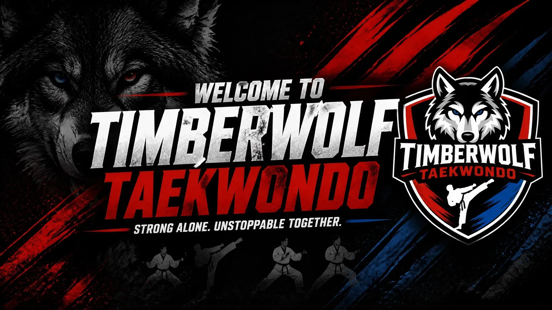 Welcome to Timberwolf Taekwondo, with the Timberwolf crest and Strong Alone. Unstoppable Together. motto